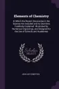 Elements of Chemistry. In Which the Recent Discoveries in the Science Are Included and Its Doctrines Familiarly Explained : Illustrated by Numerous Engravings, and Designed for the Use of Schools and Academies - John Lee Comstock
