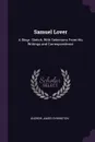 Samuel Lover. A Biogr. Sketch, With Selections From His Writings and Correspondence - Andrew James Symington