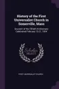 History of the First Universalist Church in Somerville, Mass. Souvenir of the Fiftieth Anniversary Celebrated February 15-21, 1904 - First Universalist Church