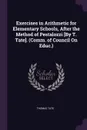 Exercises in Arithmetic for Elementary Schools, After the Method of Pestalozzi .By T. Tate.. (Comm. of Council On Educ.) - Thomas Tate
