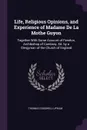 Life, Religious Opinions, and Experience of Madame De La Mothe Guyon. Together With Some Account of Fenelon, Archbishop of Cambray. Ed. by a Clergyman of the Church of England - Thomas Cogswell Upham