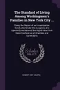 The Standard of Living Among Workingmen's Families in New York City ... Being the Report of an Investigation Conducted Under the Auspices of a Special Committee of the Eighth New York State Conference of Charities and Corrections - Robert Coit Chapin