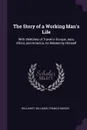 The Story of a Working Man's Life. With Sketches of Travel in Europe, Asia, Africa, and America, As Related by Himself - William R. Williams, Francis Mason