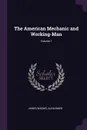 The American Mechanic and Working-Man; Volume 1 - James Waddel Alexander