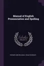 Manual of English Pronunciation and Spelling - RICHARD AND WILLIAM A. SOULE WHEELER