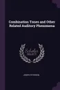 Combination Tones and Other Related Auditory Phenomena - Joseph Peterson