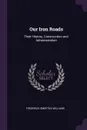 Our Iron Roads. Their History, Construction and Administration - Frederick Smeeton Williams