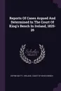 Reports Of Cases Argued And Determined In The Court Of King's Bench In Ireland, 1825-26 - Espine Batty
