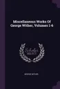 Miscellaneous Works Of George Wither, Volumes 1-6 - George Wither