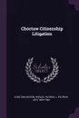 Choctaw Citizenship Litigation - Choctaw Nation, Patrick J. 1883-1963 Hurley