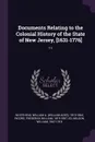 Documents Relating to the Colonial History of the State of New Jersey, .1631-1776.. 11 - William A. 1810-1884 Whitehead, Frederick William Ricord, William Nelson