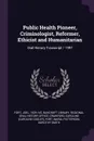 Public Health Pioneer, Criminologist, Reformer, Ethicist and Humanitarian. Oral History Transcript / 1997 - Joel Fort, Caroline Crawford