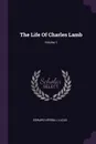 The Life Of Charles Lamb; Volume 1 - Edward Verrall Lucas