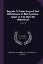 Reports Of Cases Argued And Determined In The Supreme Court Of The State Of Wisconsin; Volume 38 - Wisconsin. Supreme Court