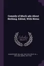 Comedy of Much ado About Nothing. Edited, With Notes - William Shakespeare, W J. 1827-1910 Rolfe