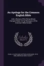 An Apology for the Common English Bible. And a Review of the Extraordinary Changes Made in it by Managers of the American Bible Society - A Cleveland 1818-1896 Coxe
