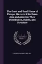 The Great and Small Game of Europe, Western & Northern Asia and America; Their Distribution, Habits, and Structure - Richard Lydekker