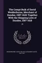 The Compt Buik of David Wedderburne, Merchant of Dundee, 1587-1618. Together With the Shipping Lists of Dundee, 1587-1618: 28 - David; Millar Wedderburne