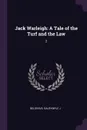 Jack Warleigh. A Tale of the Turf and the Law: 2 - Dalrymple J Belgrave