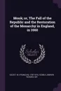 Monk; or, The Fall of the Republic and the Restoration of the Monarchy in England, in 1660 - M 1787-1874 Guizot, Andrew Richard Scoble