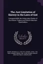 The Just Limitation of Slavery in the Laws of God. Compared With the Unbounded Claims of the African Traders and British American Slaveholders - Granville Sharp, John Adams