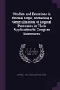 Studies and Exercises in Formal Logic, Including a Generalization of Logical Processes in Their Application to Complex Inferences - John Neville Keynes