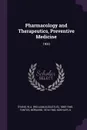 Pharmacology and Therapeutics, Preventive Medicine. 1920 - WA 1865-1948 Evans, Bernard Fantus, G Koehler