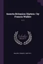 Insecta Britanica. Diptera / by Francis Walker: V. 3 - Francis Walker