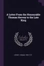 A Letter From the Honourable Thomas Hervey to the Late King - Thomas Hervey