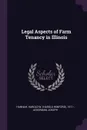 Legal Aspects of Farm Tenancy in Illinois - Harold W. 1911- Hannah, Joseph Ackerman