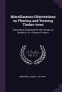 Miscellaneous Observations on Planting and Training Timber-trees. Particularly Calculated for the Climate of Scotland ; in a Series of Letters - James Anderson