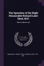 The Speeches of the Right Honourable Richard Lalor Sheil, M.P. With a Memoir, &c - Thomas MacNevin, Richard Lalor Sheil