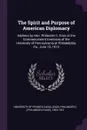 The Spirit and Purpose of American Diplomacy. Address by Hon. Philander C. Knox at the Commencement Exercises of the University of Pennsylvania at Philadelphia, Pa., June 15, 1910 - Philander C. 1853-1921 Knox