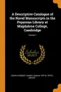 A Descriptive Catalogue of the Naval Manuscripts in the Pepysian Library at Magdalene College, Cambridge; Volume 1 - Joseph Robson Tanner, Samuel Pepys