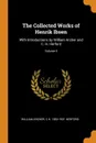 The Collected Works of Henrik Ibsen. With Introductions by William Archer and C. H. Herford; Volume 4 - William Archer, C H. 1853-1931 Herford