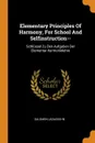 Elementary Principles Of Harmony, For School And Selfinstruction--. Schlussel Zu Den Aufgaben Der Elementar-harmonielehre - Salomon Jadassohn