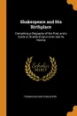 Shakespeare and His Birthplace. Containing a Biography of the Poet, and a Guide to Stratford-Upon-Avon and Its Vicinity - Thomas Nelson Publishers