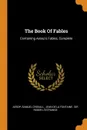 The Book Of Fables. Containing Aesop's Fables, Complete - Samuel Croxall