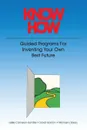 Know How. Guided Programs for Inventing Your Own Best Future - Leslie Cameron-Bandler, David Gordon, Michael Lebeau