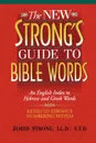 The New Strong's Guide to Bible Words. An English Index to Hebrew and Greek Words - James Strong, Thomas Nelson Publishers