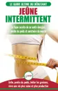 Jeune Intermittent. Le guide du debutant regime jeune intermittent - Retarder, ne pas nier la nourriture - Enfin perdre du poids, bruler les graisses (Livre en Francais/Intermittent Fasting in French) - Simone Jacobs