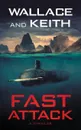 Fast Attack. A Hunter Killer Novel - George Wallace, Don Keith