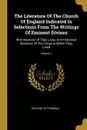 The Literature Of The Church Of England Indicated In Selections From The Writings Of Eminent Divines. With Memoirs Of Their Lives, And Historical Sketches Of The Times In Which They Lived; Volume 1 - Richard Cattermole