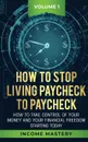 How to Stop Living Paycheck to Paycheck. How to take control of your money and your financial freedom starting today Volume 1 - Income Mastery