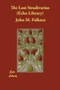 The Lost Stradivarius (Echo Library) - John M. Falkner