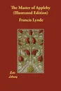 The Master of Appleby (Illustrated Edition) - Francis Lynde
