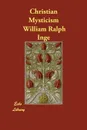 Christian Mysticism - William Ralph Inge