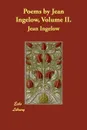 Poems by Jean Ingelow, Volume II. - Jean Ingelow