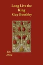 Long Live the King - Guy Boothby