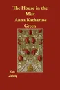 The House in the Mist - Anna Katharine Green